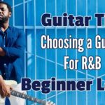 [R&B Guitar] Choosing a Guitar – Beginners