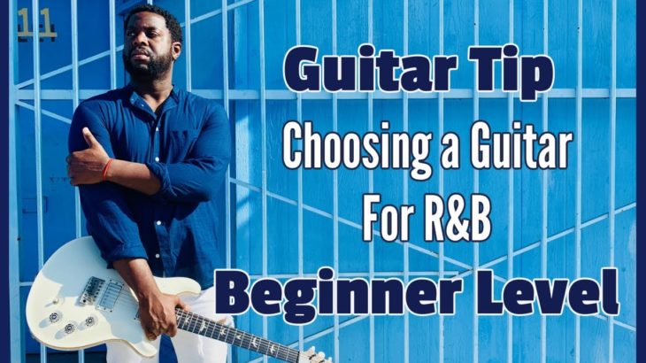 [R&B Guitar] Choosing a Guitar – Beginners