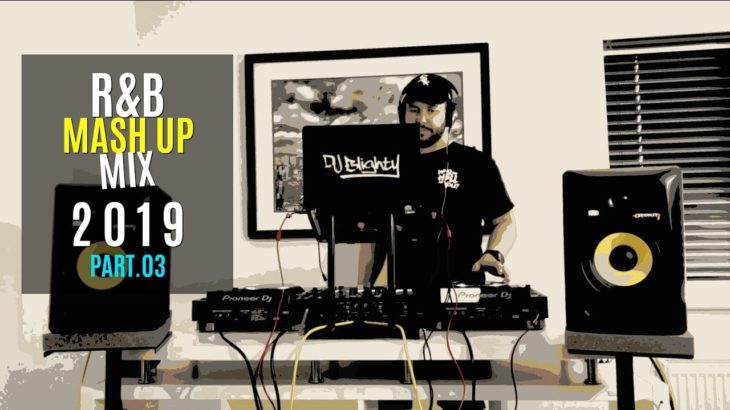 R&B MASH UP MIX 2019 // PART.03