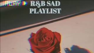 R&B SAD PLAYLIST