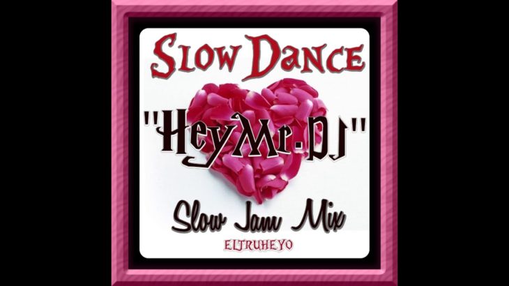 R&B Slow Jam Mix – Slow Dance Hey Mr. DJ