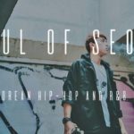 Soul of Seoul A Korean Hip – Hop And R&B Mix
