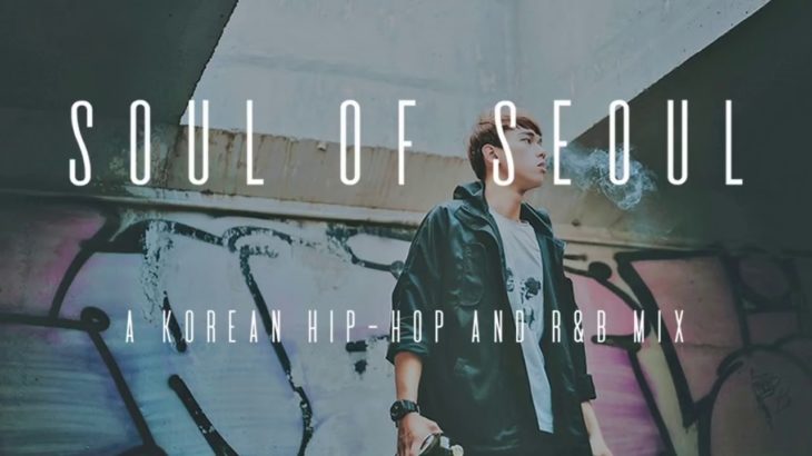 Soul of Seoul A Korean Hip – Hop And R&B Mix