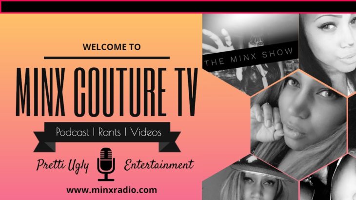 The Minx Show – New York’s HOTTEST Independent Hip-Hop and R&B LIVE Podcast #NEWMUSICFRIDAY