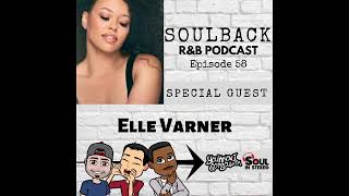 The SoulBack R&B Podcast: Episode 58 (featuring Elle Varner)