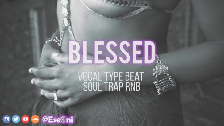 “Blessed” – Vocal Type Beat Soul Trap R&B | Frank Ocean x jhene Aiko Instrumental [Prod. Ese0ni]