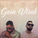 Bobby V. & Man Of FAITH – Goin Viral Remix [New R&B 2019]