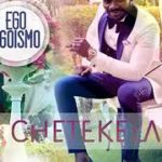 Chetekela – Ego Egoísmo (Soul-Rumba e R&B) 2019