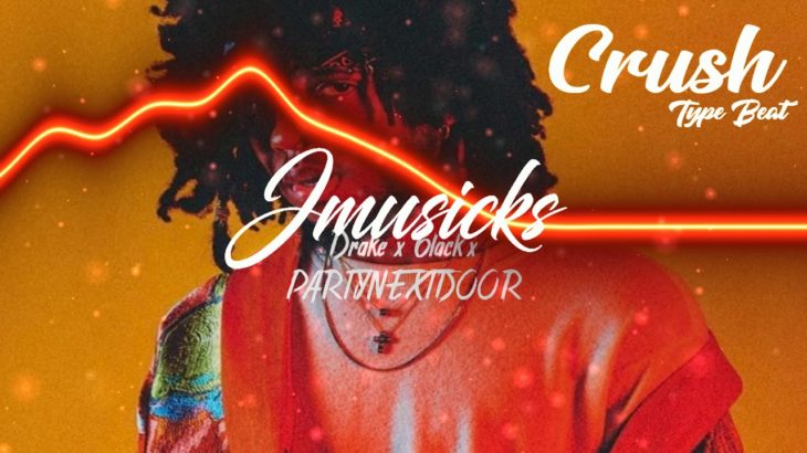“Crush” Chill/R&B / Drake x 6lack & PARTYNEXTDOOR / R&B Type Beat Instrumental / Prod By JMUSICKS