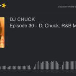 Episode 30 – Dj Chuck. R&B MUSIC (part 2 of 5)