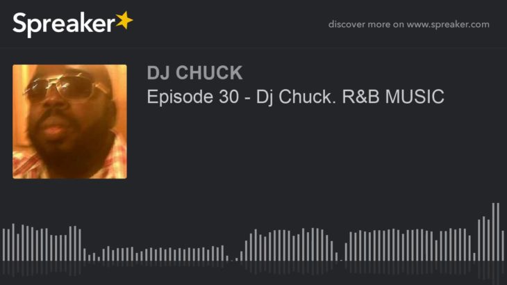 Episode 30 – Dj Chuck. R&B MUSIC (part 2 of 5)