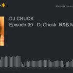 Episode 30 – Dj Chuck. R&B MUSIC (part 3 of 5)