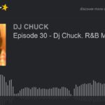Episode 30 – Dj Chuck. R&B MUSIC (part 4 of 5)