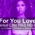 Free ethereal type beat 2019 “For You Love” – Free chill r&b hip hop type beat