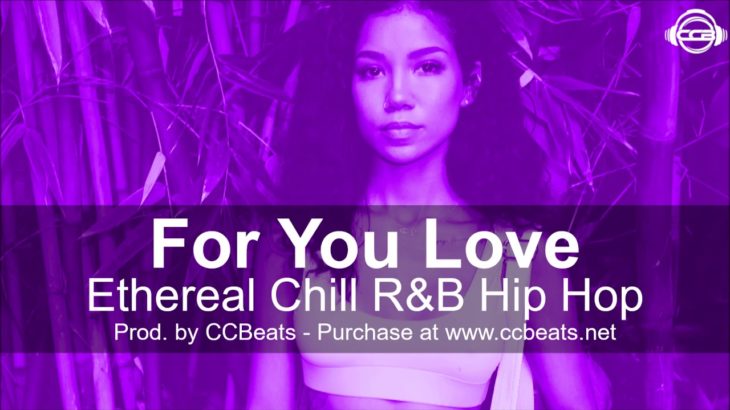 Free ethereal type beat 2019 “For You Love” – Free chill r&b hip hop type beat