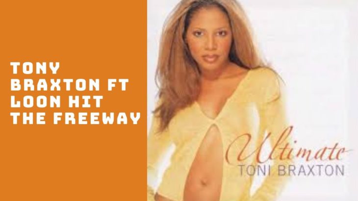 Hit the Freeway Tony Braxton ft Loon OldSchool R&B Sexy RnB