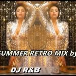 MY LAST LONG NEW SUMMER RETRO MIX 08-2019 by DJ R&B / 90’s/80’s