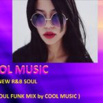 NEW R&B SOUL  (R&B SOUL FUNK MIX by COOL MUSIC)