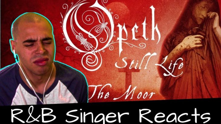 R&B Head Reacts to Opeth – The Moor