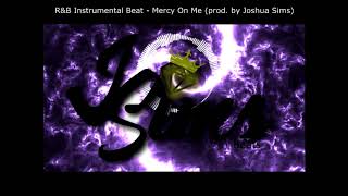 R&B Instrumental Beat  – Mercy On Me (prod. by Joshua Sims)
