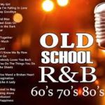 R&B Old School 60’s 70’s 80’s – Best Of Old School R&B