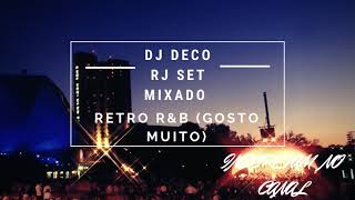 SET MIXADO RETRO R&B (GOSTO MUITO)DJ DECO RJ