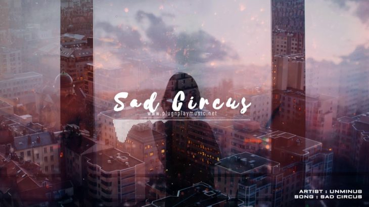 Sad Circus by Unminus – R&B – No Copyright Music