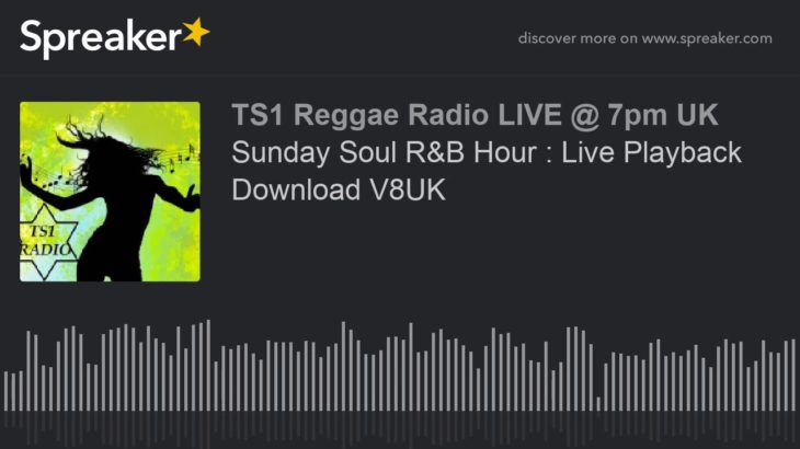 Sunday Soul R&B Hour : Live Playback Download V8UK (part 2 of 5)