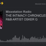 THE INTIMACY CHRONICLES- GUEST R&B ARTIST OSKER G