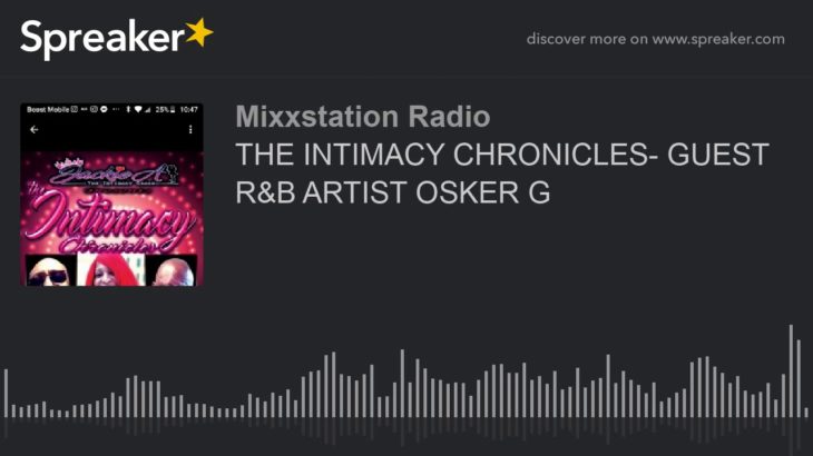 THE INTIMACY CHRONICLES- GUEST R&B ARTIST OSKER G