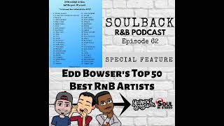 The SoulBack R&B Podcast: Episode 62 (Edd Bowser’s Top 50 R&B Artists List)