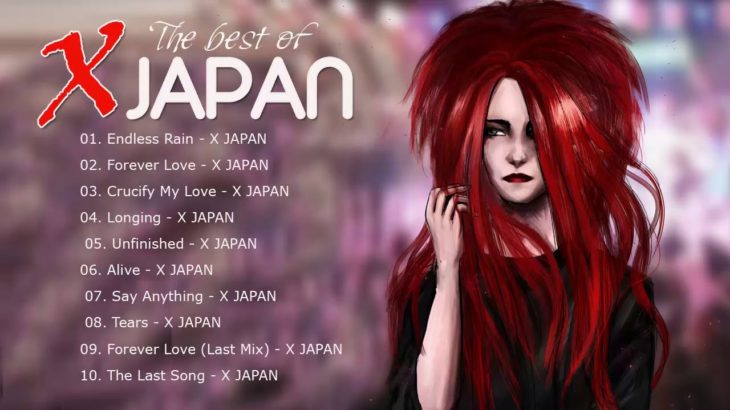 X JAPAN  エックス・ジャパン|| エックス・ジャパン の最も成功した歌||新しい2019年|| JPOP最新曲チャート日本の音楽2019新曲チャートミックスソングBGM