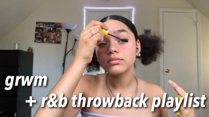 grwm + r&b throwback playlist