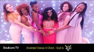 Anointed Voices 4 Christ – God Is – Gospel R&B