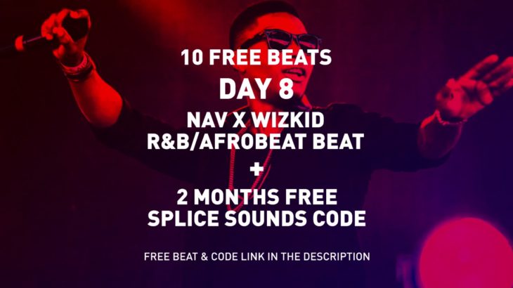 (FREE) NAX x WIZKID Type Beat | R&B AFROBEAT 🔥Splice coupon code 2 Months Free 2019