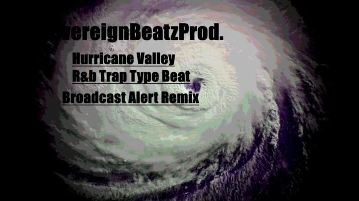 Hurricane Valley. (R&B Trap Type Beat) Broadcast Alert Mix | SovereignBeatzProd.