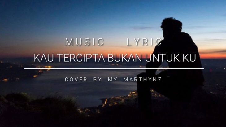 Kau Tercipta Bukan Untukku [R&B Version] – Cover By My Marthynz (Music Lyric)