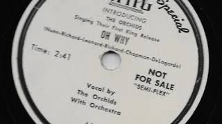 “OH WHY” by THE ORCHIDS, R&B doo wop ballad rarity