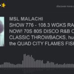 SHOW 776 – 108.3 WGKS RADIO, LIVE NOW! 70S 80S DISCO R&B CLUB CLASSIC THROWBACKS, hung out with the