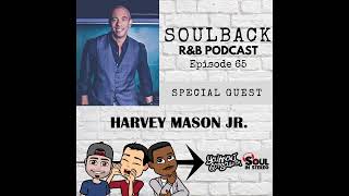 The SoulBack R&B Podcast: Episode 65 (Featuring Harvey Mason Jr.)