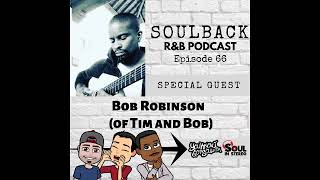 The SoulBack R&B Podcast: Episode 66 (featuring Bob Robinson of Tim & Bob)