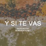 Y  Si Te Vas – Pista Instrumental Trap Romántico | Beat Trap R&B Emotional | Prod. Aere Beats