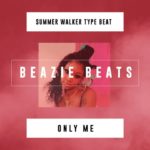 [FREE] Summer Walker x R&B/Trap Soul Type Beat – “Only Me” Prod. by @BeazieBeats
