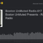 Boston UnMuted Presents – R&B & Soul Radio (part 12 of 20)