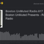 Boston UnMuted Presents – R&B & Soul Radio (part 15 of 20)