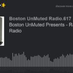 Boston UnMuted Presents – R&B & Soul Radio (part 16 of 20)