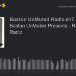 Boston UnMuted Presents – R&B & Soul Radio (part 5 of 20)