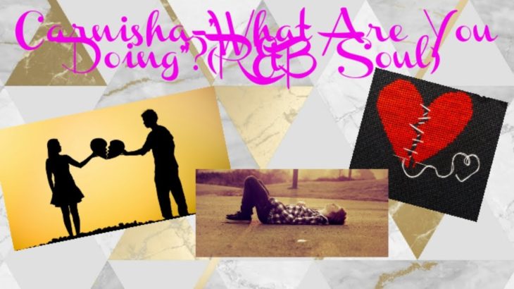 Carnisha-“What Are You Doing”?(R&B Soul)
