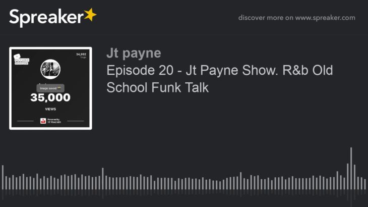 Episode 20 – Jt Payne Show. R&b Old School Funk Talk (made with Spreaker)