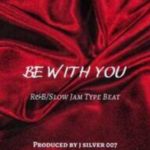 (Free Beat) ‘Be With You’ R&B and Slow Jam Type Beat [Produced By J Silver 007
